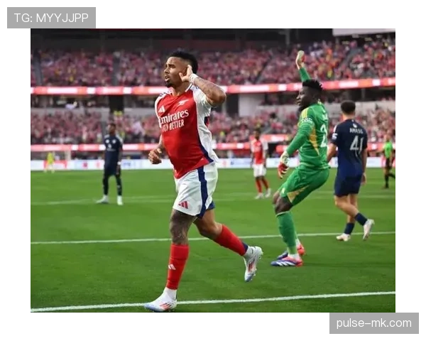 热苏斯再展关键本色，面对强队持续贡献高光表现